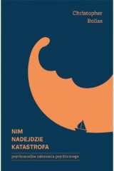 Nim nadejdzie katastrofa Psychoanaliza załamania psychicznego
