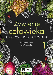 Żywienie człowieka Podstawy nauki o żywieniu Tom 1 wyd 4