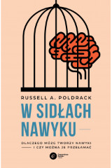 W sidłach nawyku Dlaczego mózg tworzy nawyki