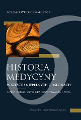Historia medycyny w sześciu niepełnych odsłonach Część druga czyli odsłona czwarta i piąta