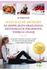 Naturalne sposoby na zespół jelita drażliwego nietolerancje pokarmowe wzdęcia i zgagę Prosty plan żywieniowy ćwiczenia i masaże dla zachowania zdrowego mikrobiomu i całego układu trawiennego