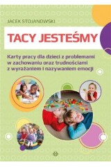 Tacy jesteśmy Karty pracy dla dzieci z problemami w zachowaniu oraz trudnościami z wyrażaniem i nazywaniem emocji