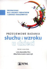 Przesiewowe badania narządu słuchu i wzroku u dzieci Przewodnik dla lekarzy pediatrów i lekarzy rodzinnych