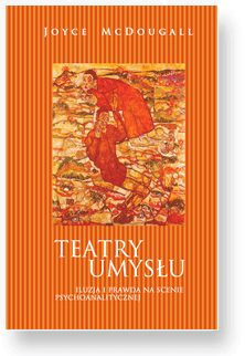 Teatry umysłu Iluzja i prawda na scenie psychoanalitycznej