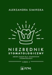 Niezbędnik stomatologiczny Zbiór zadań dla studentów stomatologii Część 2