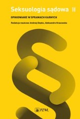 Seksuologia sądowa tom 2 Opiniowanie w sprawach karnych