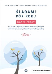 Śladami pór roku Zima Karty pracy dla uczniów z niepełnosprawnością intelektualną w stopniu umiarkowanym, znacznym i niepełnosprawnością sprężoną