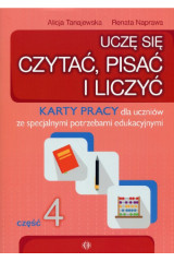 Uczę się czytać pisać i liczyć Część 4 Karty pracy dla uczniów ze specjalnymi potrzebami edukacyjnymi