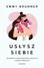 Usłysz siebie Jak wyłączyć wewnętrznego krytyka