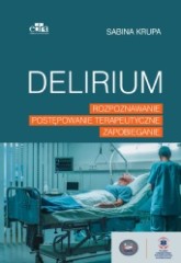 Delirium Rozpoznawanie Postępowanie terapeutyczne Zapobieganie