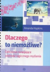 Dlaczego to niemożliwe ćwiczenia rozwijające zdolność logicznego myślenia