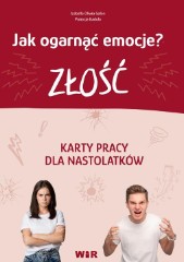 Jak ogarnąć emocje? Złość Karty pracy dla nastolatków