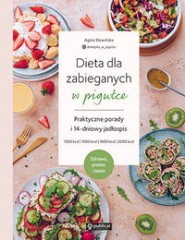 Dieta dla zabieganych w pigułce Praktyczne porady i 14-dniowy jadłospis Zdrowo prosto i tanio