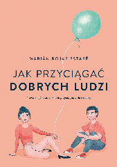 Jak przyciągać dobrych ludzi
