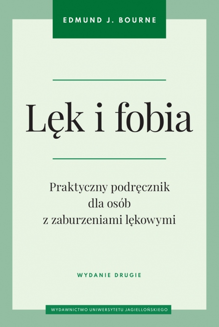 Lęk i fobia Praktyczny podręcznik dla osób z zaburzeniami lękowymi