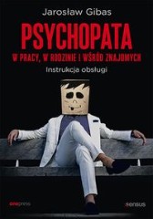 Psychopata w pracy w rodzinie i wśród znajomych
