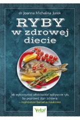 Ryby w zdrowej diecie Jak wykorzystać właściwości odżywcze ryb by poprawić stan zdrowia - najnowsze badania naukowe