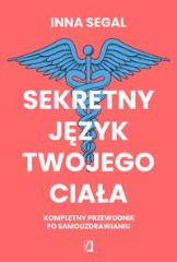 Sekretny język twojego ciała Kompletny przewodnik po samouzdrawianiu