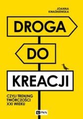 Droga do kreacji czyli trening twórczości XXI wieku