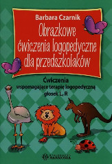 Obrazkowe ćwiczenia logopedyczne dla przedszkolaków. Ćwiczenia wspomagające terapię logopedyczną głosek L, R