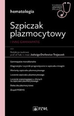 Szpiczak plazmocytowy i inne gammopatie W gabinecie lekarza specjalisty