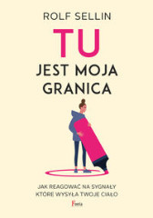 TU jest moja granica Jak reagować na sygnały które wysyła twoje ciało