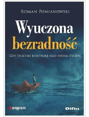 Wyuczona bezradność. Gdy tracimy kontrolę nad swoim życiem