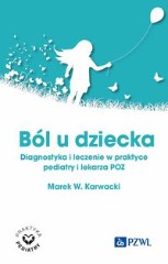 Ból u dziecka Diagnostyka i leczenie w praktyce pediatry i lekarza POZ