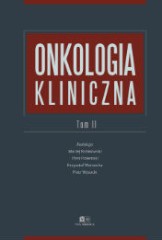 Onkologia kliniczna Tom II