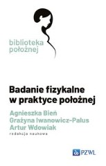 Badanie fizykalne w praktyce położnej SERIA: BIBLIOTEKA POŁOŻNEJ