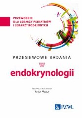 Przesiewowe badania w endokrynologii przewodnik dla lekarzy pediatrów i lekarzy rodzinnych