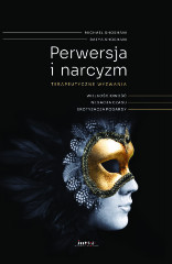 Perwersja i narcyzm Terapeutyczne wyzwania