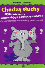 Chodzą słuchy czyli ćwiczenia usprawniające percepcję słuchową dla uczniów klas IV-VI szkoły podstawowej