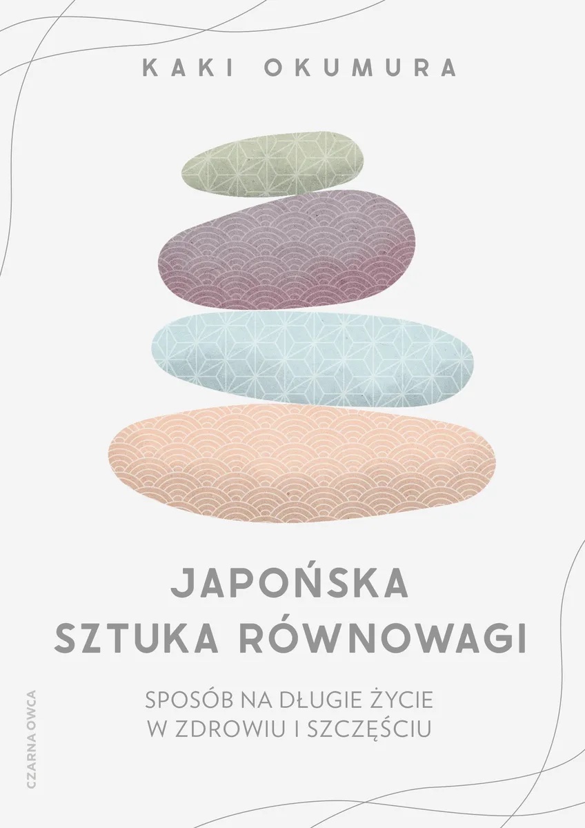 Japońska sztuka równowagi. Sposób na długie życie w zdrowiu i szczęsciu