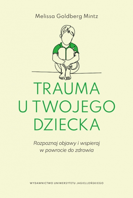 Trauma u twojego dziecka Rozpoznaj objawy i wspieraj w powrocie do zdrowia