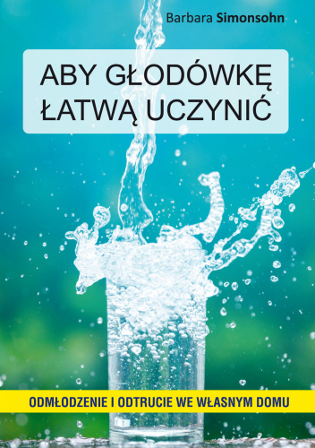 Aby głodówkę łatwą uczynić