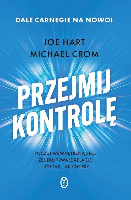 Przejmij kontrolę Poczuj wewnętrzną siłę, zbuduj trwałe relacje i żyj tak, jak chcesz