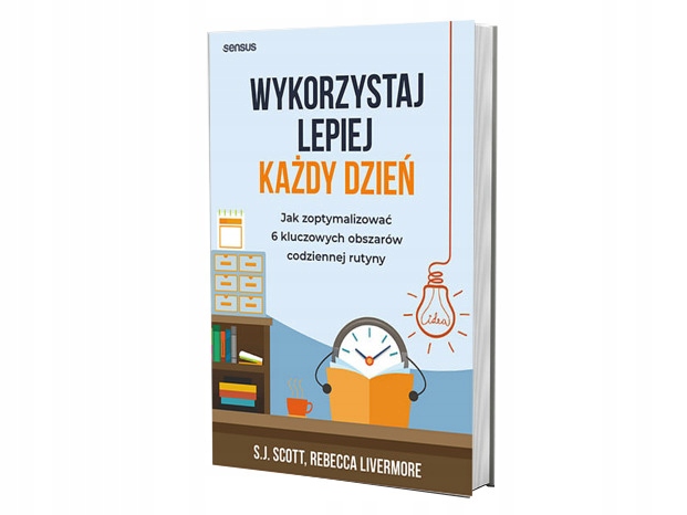 Wykorzystaj lepiej każdy dzień...