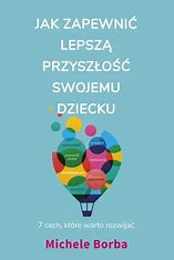 Jak zapewnić lepszą przyszłość swojemu dziecku