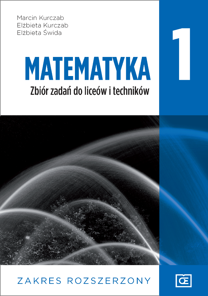 Matematyka Zbiór zadań do liceów i techników. Zakres rozszerzony. Klasa 1