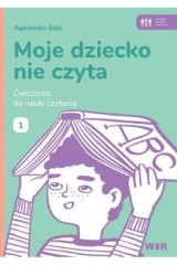 Moje dziecko nie czyta Ćwiczenia do nauki 1