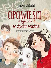 Opowieści o tym, co w życiu ważne