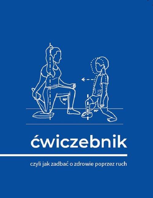 Ćwiczebnik Czyli jak zadbać o zdrowie poprzez ruch