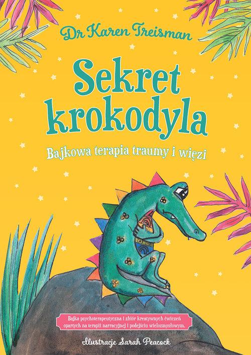 Sekret krokodyla Bajkowa terapia traumy i więzi
