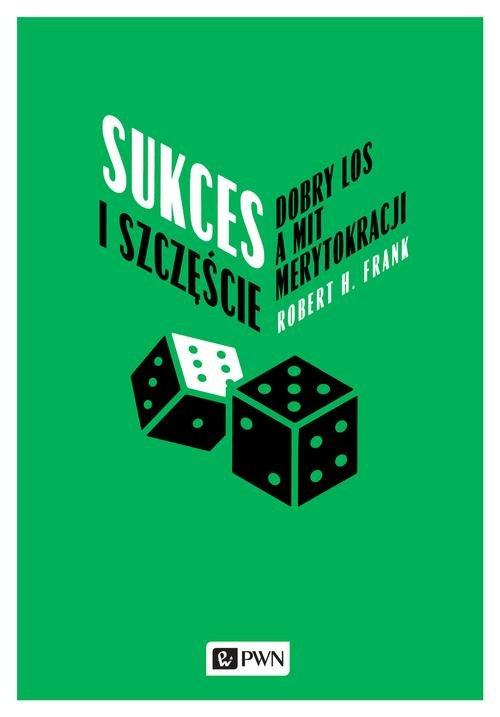 Sukces i szczęście Dobry los a mit merytokracji