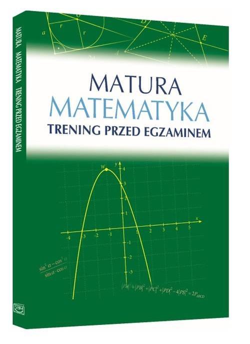 Matura. Matematyka. Trening przed egzaminem
