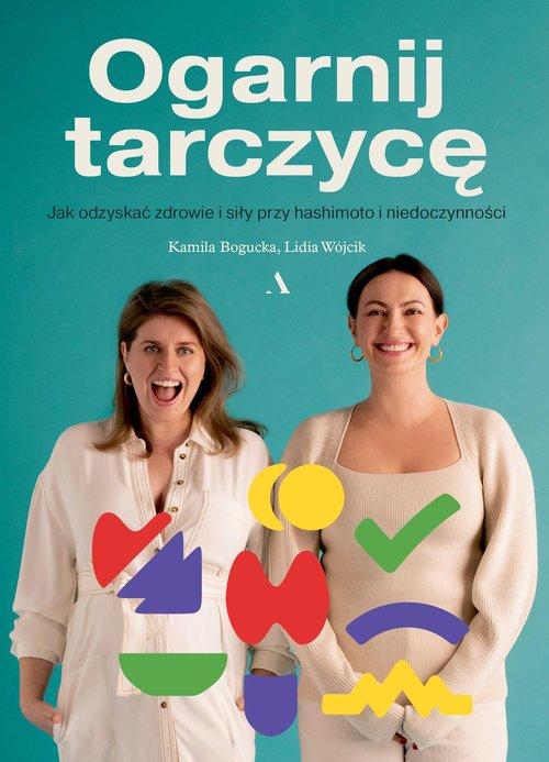 Ogarnij tarczycę. Jak odzyskać zdrowie i siły