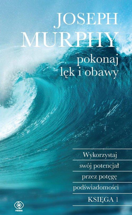 Pokonaj lęk i obawy Wykorzystaj swój potencjał przez potęgę podświadomości