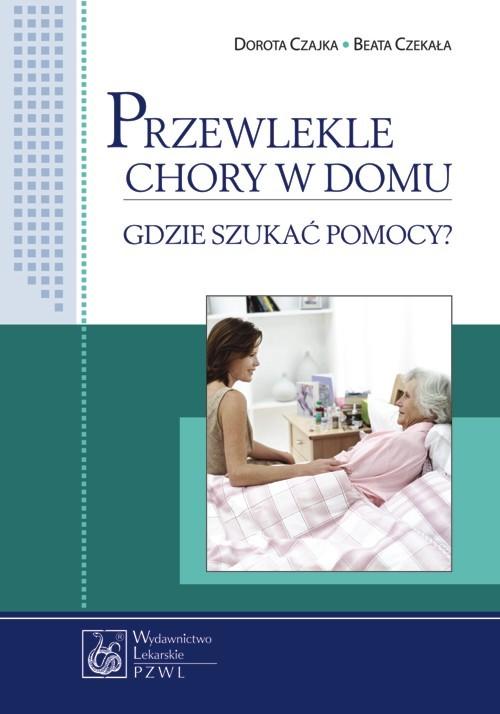 Przewlekle chory w domu Gdzie szukać pomocy?