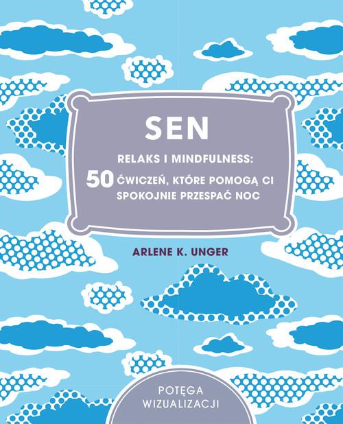 Sen. Relaks i mindfulness: 50 ćwiczeń, które pomogą ci spokojnie przespać noc